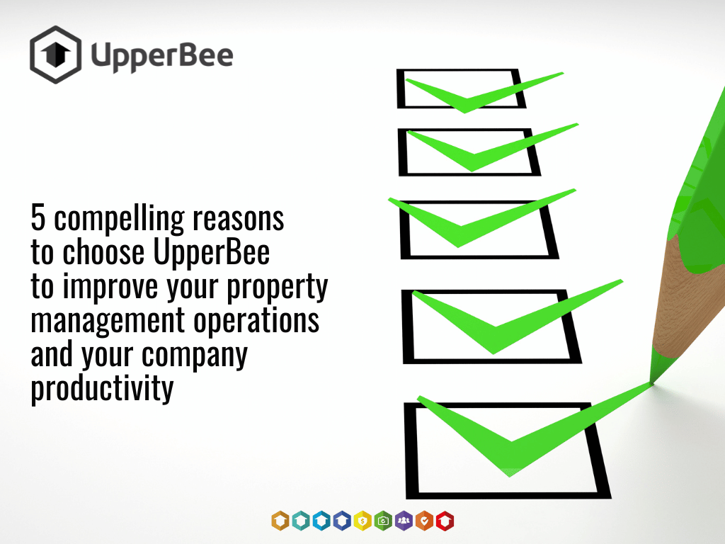 5 compelling reasons to choose UpperBee to improve your property management operations and your company productivity