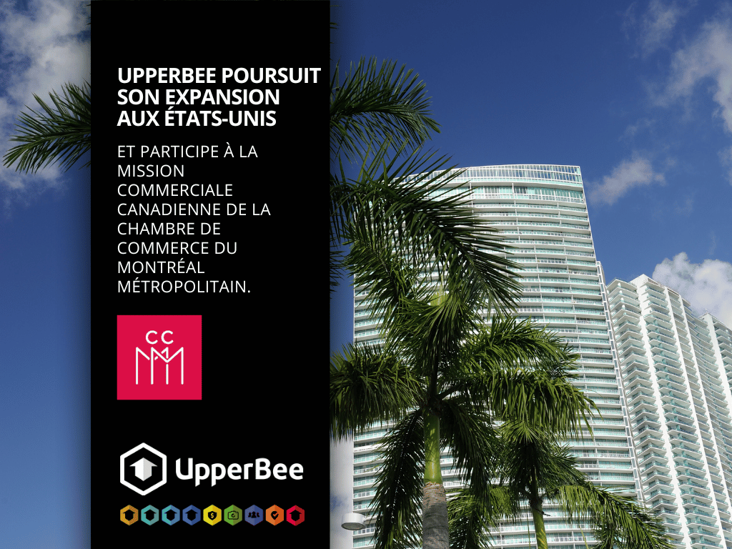 UpperBee poursuit son expansion sur le marché américain en tant que membre de l'équipe de la mission commerciale canadienne à Miami organisée par la Chambre de commerce du Montréal métropolitain.